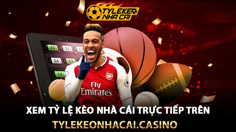 Xem tỷ lệ kèo nhà cái trực tiếp trên tylekeonhacai.fun