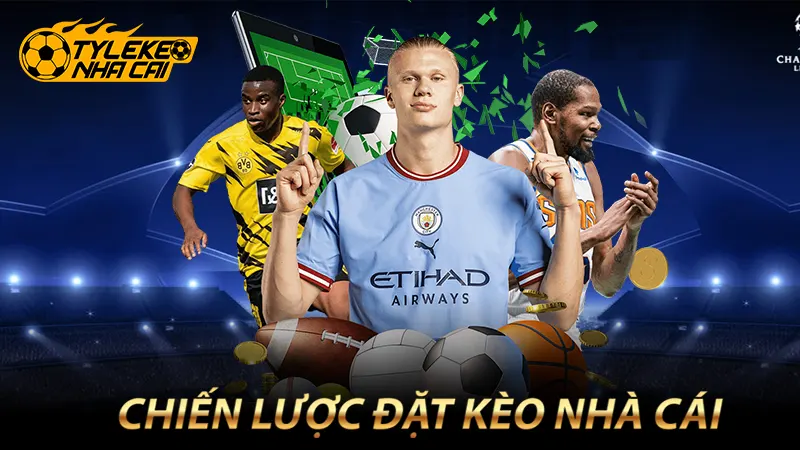 Chiến lược đặt cược kèo nhà cái