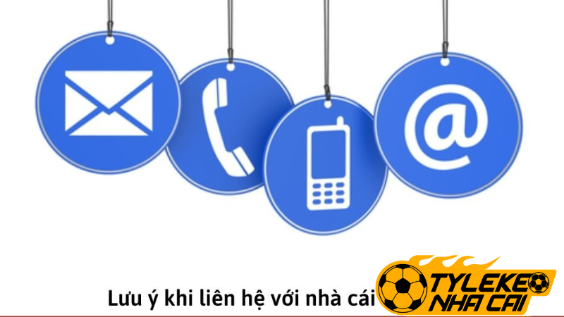 Lưu ý quan trọng khi liên hệ với nhà cái 